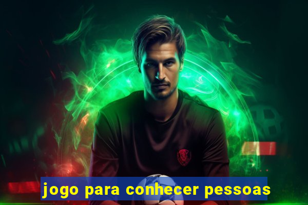 jogo para conhecer pessoas